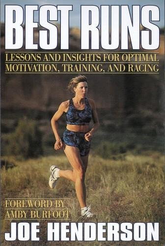 Best Runs: Lessons and Insights for Optimal Motivation, Training, and Racing