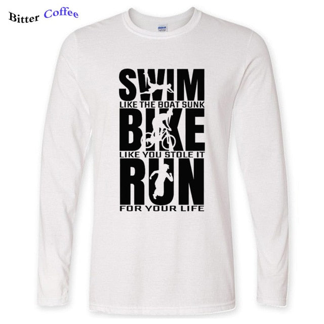 Swim Like The Boat Sunk / Bike Like You Stole It / Run For Your Life Men's Long Sleeve T-Shirt