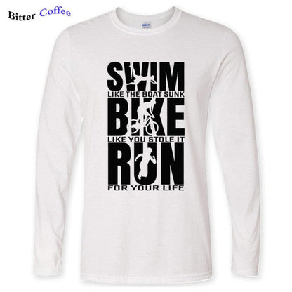 Swim Like The Boat Sunk / Bike Like You Stole It / Run For Your Life Men's Long Sleeve T-Shirt